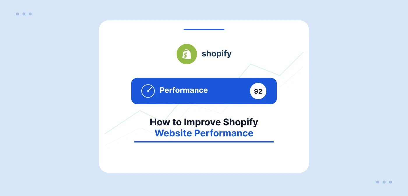 Blog featured image for How to Improve Shopify Website Performance showing the Shopify logo above a dark pill card displaying a performance score of 92, with subtle green chart lines in the background.